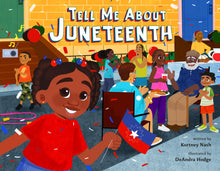 Load image into Gallery viewer, Tell Me About Juneteenth /// Kourtney Nash, illustrations by Deandra Hodge