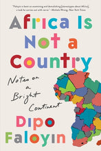 Load image into Gallery viewer, Africa Is Not a Country: Notes on a Bright Continent /// Dipo Faloyin