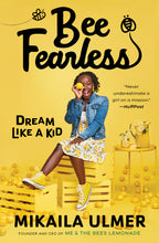 Load image into Gallery viewer, Bee Fearless: Dream Like a Kid /// Mikaila Ulmer