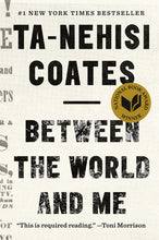 Load image into Gallery viewer, Between the World and Me /// Ta-Nehisi Coates
