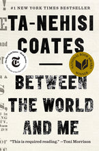 Load image into Gallery viewer, Between the World and Me /// Ta-Nehisi Coates
