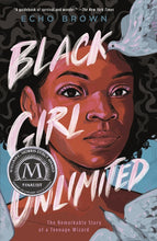 Load image into Gallery viewer, Black Girl Unlimited: The Remarkable Story of a Teenage Wizard /// Echo Brown
