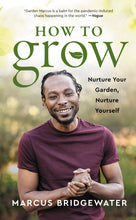 Load image into Gallery viewer, How to Grow: Nurture Your Garden, Nurture Yourself /// Marcus Bridgewater