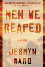Load image into Gallery viewer, Men We Reaped: A Novel /// Jesmyn Ward