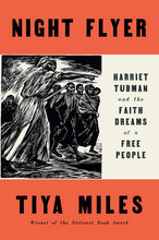 Load image into Gallery viewer, Night Flyer: Harriet Tubman and the Faith Dreams of a Free People /// Tiya Miles, edited by Henry Louis Gates