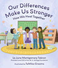 Load image into Gallery viewer, Our Differences Make Us Stronger: How We Heal Together /// La June Montgomery Tabron, illustrations by Temika Grooms /// new