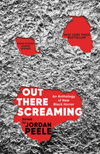 Load image into Gallery viewer, Out There Screaming: An Anthology of New Black Horror /// Introduction by Jordan Peele Edited by Jordan Peele and John Joseph Adams with contributions by N. K. Jemisin, Rebecca Roanhorse, Tananarive Due and Nnedi Okorafor
