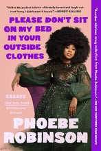 Load image into Gallery viewer, Please Don't Sit in My Bed in Your Outside Clothes: Essays /// Phoebe Robinson