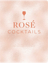 Load image into Gallery viewer, Rosé Cocktails: A Collection of Classic and Modern Rosé Cocktails /// Emanuele Mensah