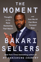 Load image into Gallery viewer, The Moment: Thoughts on the Race Reckoning That Wasn't and How We All Can Move Forward Now /// Bakari Sellers
