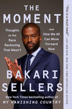 Load image into Gallery viewer, The Moment: Thoughts on the Race Reckoning That Wasn't and How We All Can Move Forward Now /// Bakari Sellers