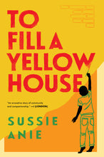 Load image into Gallery viewer, To Fill a Yellow House /// Sussie Anie