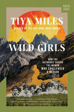 Load image into Gallery viewer, Wild Girls: How the Outdoors Shaped the Women Who Challenged a Nation /// Tiya Miles