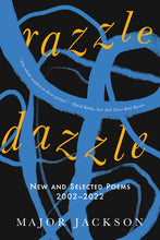 Load image into Gallery viewer, Razzle Dazzle: New and Selected Poems 2002-2022 /// Major Jackson