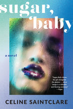 Load image into Gallery viewer, Sugar, Baby: A Novel /// Celine Saintclare