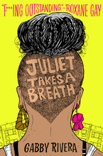Load image into Gallery viewer, Juliet Takes a Breath /// Gabby Rivera