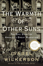 Load image into Gallery viewer, The Warmth of Other Suns: The Epic Story of America's Great Migration /// Isabel Wilkerson