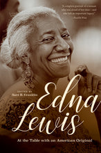 Load image into Gallery viewer, Edna Lewis: At the Table with an American Original /// edited by Sara B. Franklin