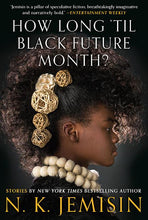 Load image into Gallery viewer, How Long 'til Black Future Month?: Stories /// N.K. Jemisin