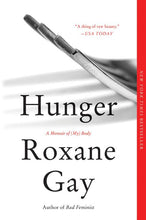 Load image into Gallery viewer, Hunger: A Memoir of (My) Body /// Roxane Gay