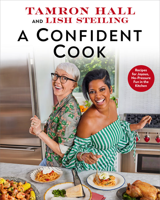 A Confident Cook: Recipes for Joyous, No-Pressure Fun in the Kitchen /// Tamron Hall, Lish Sterling /// new