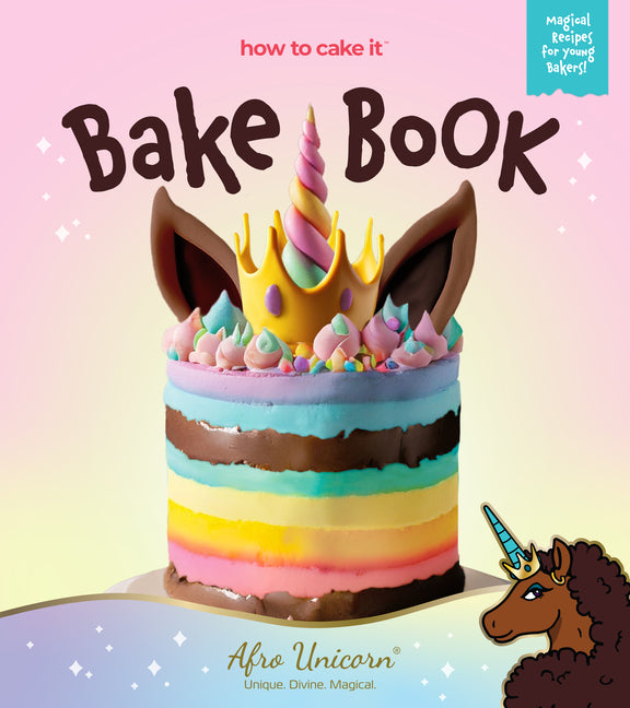 Afro Unicorn Bake Book (How to Cake It's Kids Cookbooks) /// April Showers and Yolanda Gampp Gampp /// pre