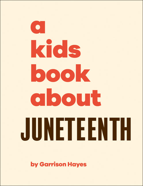 A Kids Book About Juneteenth /// Garrison Hayes