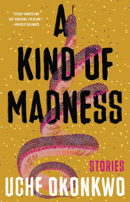 A Kind of Madness: Stories /// Uche Okonkwo