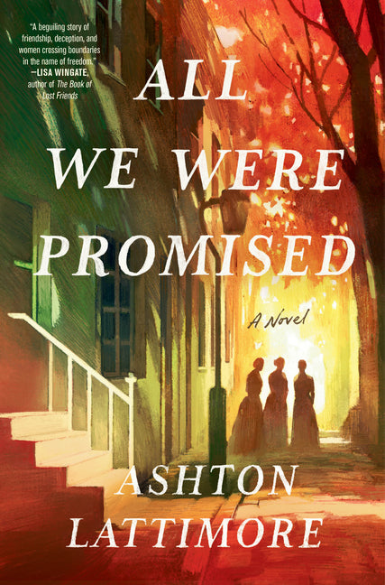 All We Were Promised: A Novel /// Ashton Lattimore