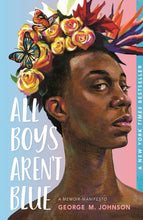 Load image into Gallery viewer, All Boys Aren&#39;t Blue: A Memoir-Manifesto /// George M. Johnson
