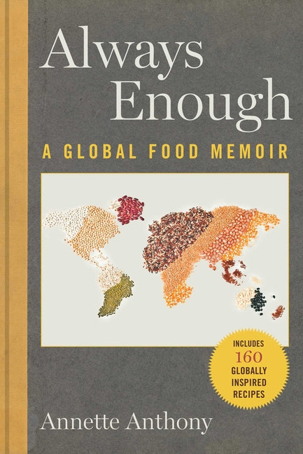 Always Enough: A Global Food Memoir /// Annette Anthony