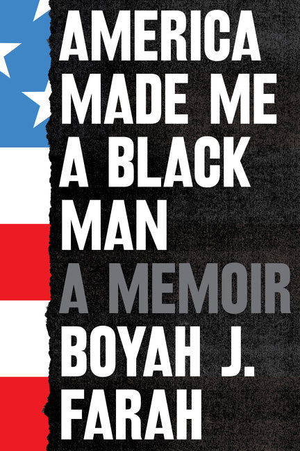 America Made Me a Black Man /// Boyah J. Farah