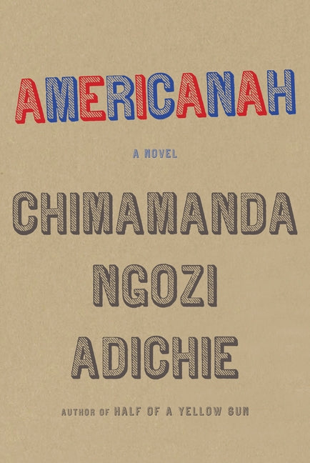 Americanah: A Novel /// Chimamanda Ngozi Adichie