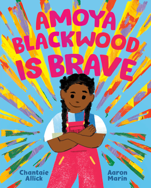 Amoya Blackwood is Brave /// Chantaie Allick, illustrations by Aaron Marin /// new