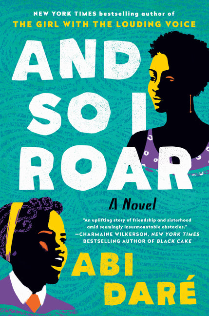 And So I Roar: A Novel /// Abi Daré /// new