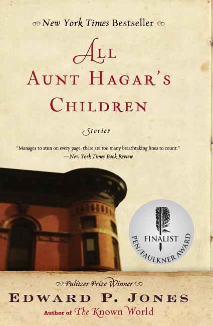 All Aunt Hagar’s Children: Stories /// Edward P. Jones