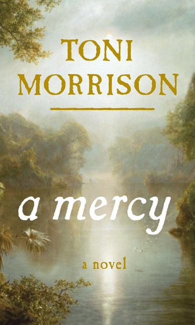 A Mercy: A Novel /// Toni Morrison