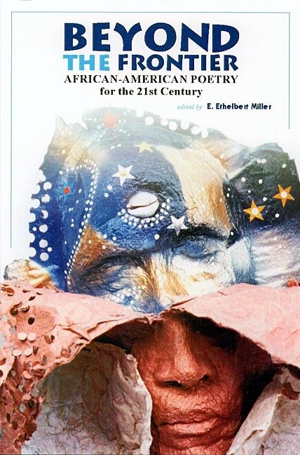 Beyond the Frontier: African American Poetry for the 21st Century /// edited by E. Ethelbert Miller