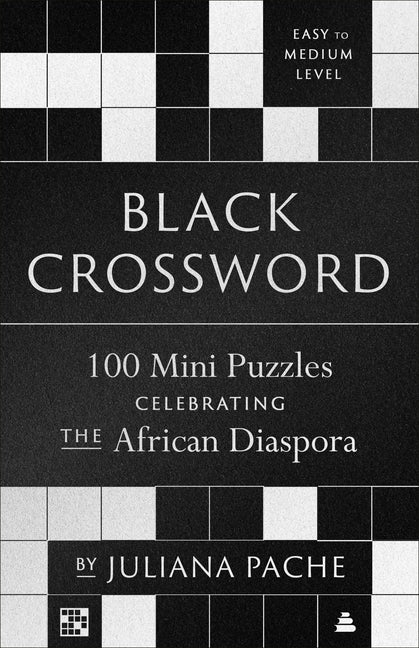 Black Crossword: 100 Mini Puzzles Celebrating the African Diaspora /// Juliana Pache /// new