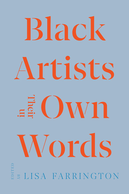 Black Artists in Their Own Words /// edited by Lisa Farrington /// new