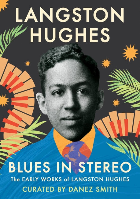 Blues in Stereo: The Early Works of Langston Hughes /// Langston Hughes, edited by Danez Smith /// pre