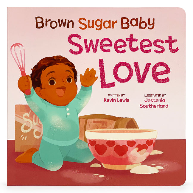 Brown Sugar Baby Sweetest Love /// Kevin Lewis, illustrations by Jestenia Southerland