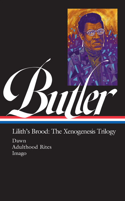 Octavia E. Butler: Lilith's Brood: The Xenogenesis Trilogy: Dawn / Adulthood Rites / Imago /// Octavia Butler, edited by Imani Perry /// new