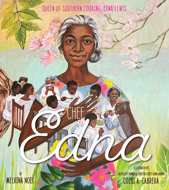 Chef Edna: Queen of Southern Cooking, Edna Lewis /// Melvina Noel, illustrations by Cozbi A. Cabrera