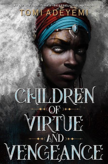 Children of Virtue and Vengeance (Legacy of Orisha #2) /// Tomi Adeyemi