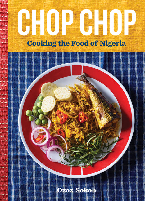 Chop Chop: Cooking the Food of Nigeria /// Ozoz Sokoh /// pre