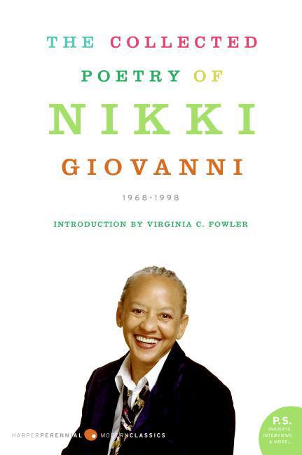 The Collected Poetry of Nikki Giovanni (1968 - 1998) /// Nikki Giovanni, introduction by Virgina C. Fowler