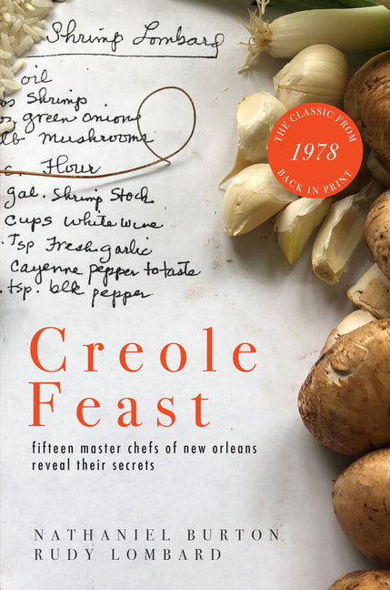 Creole Feast: Fifteen Master Chefs of New Orleans Reveal Their Secrets /// Nathaniel Burton and Rudy Lombard, foreword by Leah Chase