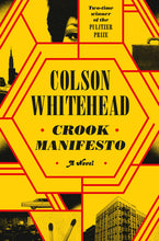 Load image into Gallery viewer, Crook Manifesto: A Novel /// Colson Whitehead
