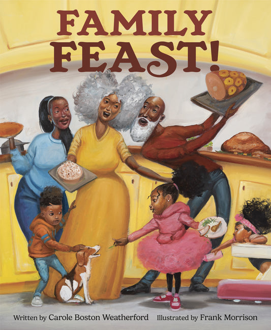 Family Feast! /// Carole Boston Weatherford, illustrations by Frank Morrison /// pre
